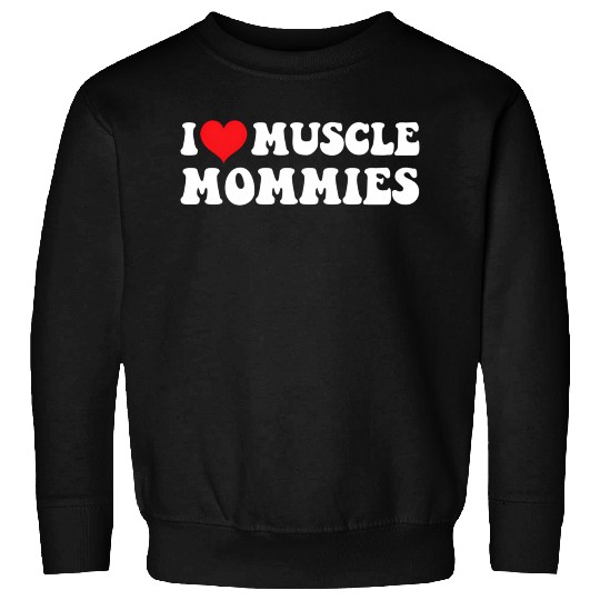 I Love Muscle Mommies Groovy I He Gym Sweatshirts