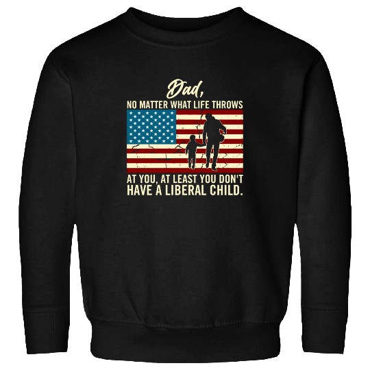 Dad Throws At You Liberal Child USA Flag Sweatshirts