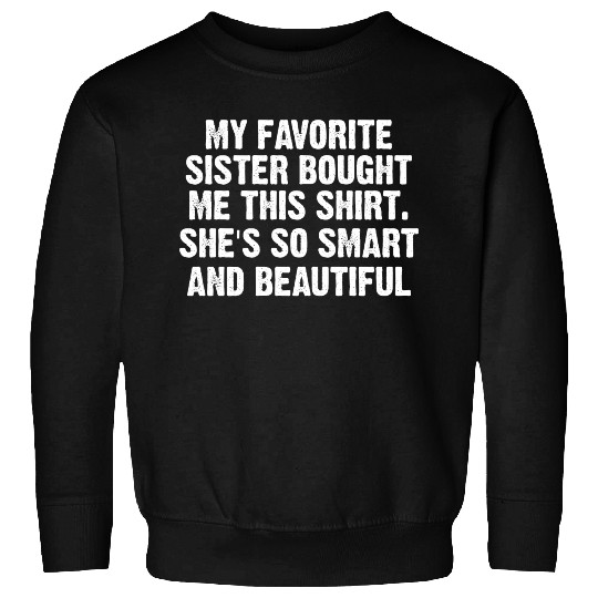 My favorite sister bought me this Sweatshirts