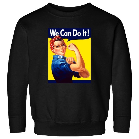 Rosie The Riveter We Can Do It Sweatshirts