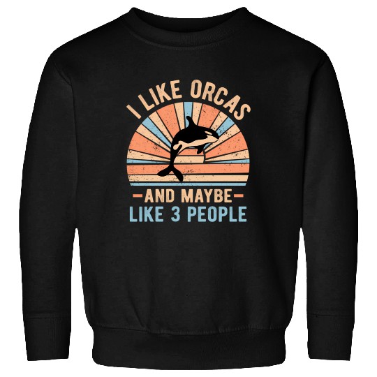 I Like Orcas And Maybe 3 People Retro Orca Sweatshirts