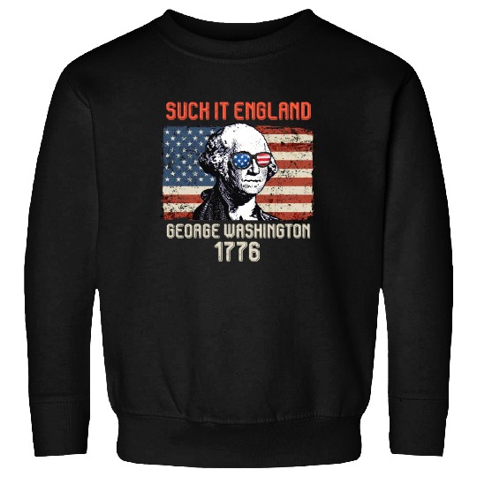 Suck it England George Washington 1776 USA Sweatshirts