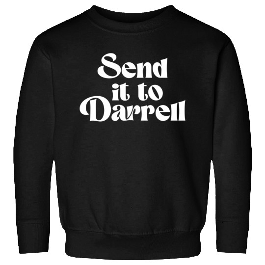Send It To Darrell Send It To Daryl Send It To Sweatshirts