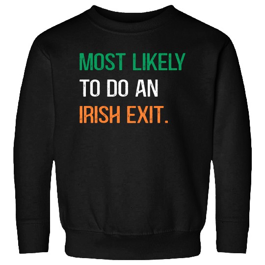 Most Likely To Do An Irish Et St Patric Day Sweatshirts