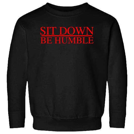 Sit Down Be Humble Rap Concert Sweatshirts