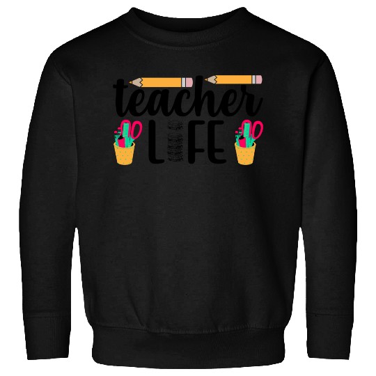Teacher life - Gift for Teacher's lovers Sweatshirts