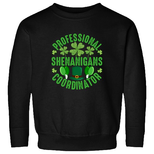 Stpatric Day Professional Shenanigans Coordinator Sweatshirts