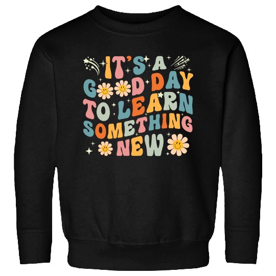 It's A Good Day To Learn Something New Retro Back Sweatshirts
