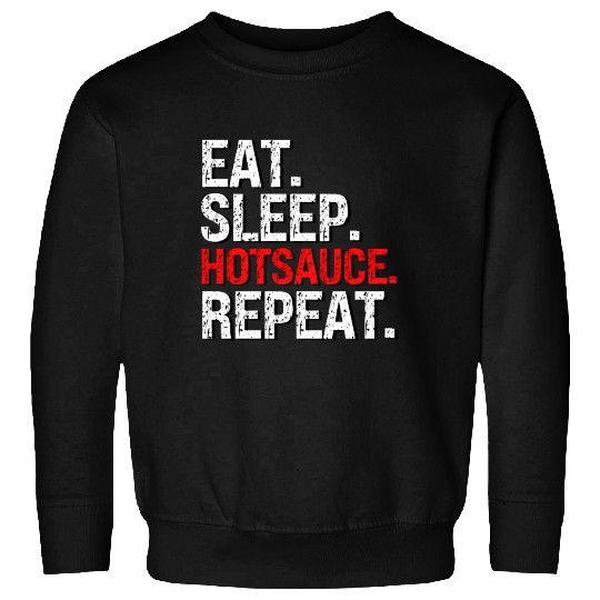 Eat Sleep Hotsauce Repeat For cy Hot Sauce Sweatshirts