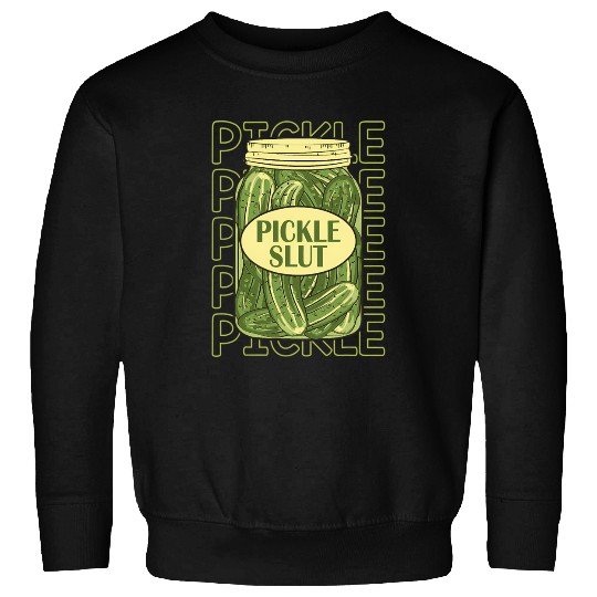 Pickle Slut Pickle Slut Who Loves Pickles Apaprel Sweatshirts
