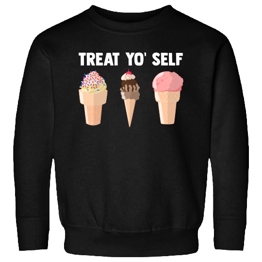 Ice Cream Treat Yo' Self Summertime Sherbet Gelato Sweatshirts