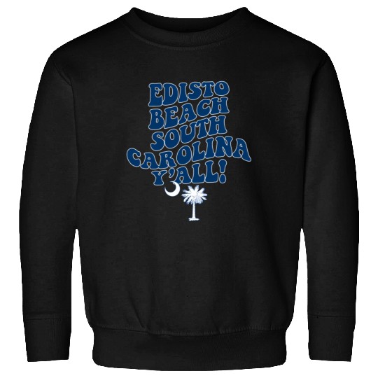 Edisto Beach South Carolina Y'All Sc Southern Sweatshirts