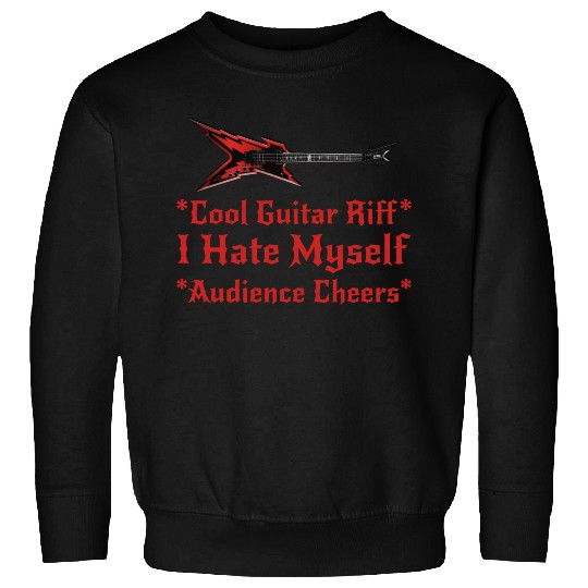 Cool Guitar Riff I Hate Myself Sweatshirts