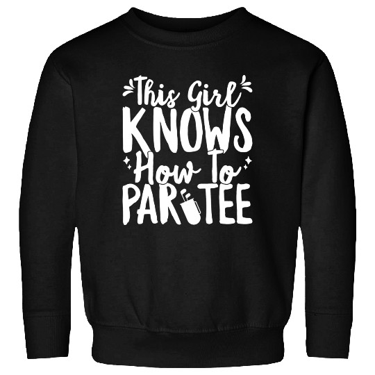 This Girl Knows How To Par Sweatshirts Funny Party Golf