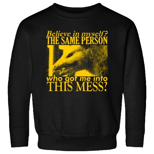 Believe in Myself Opossum Sweatshirts