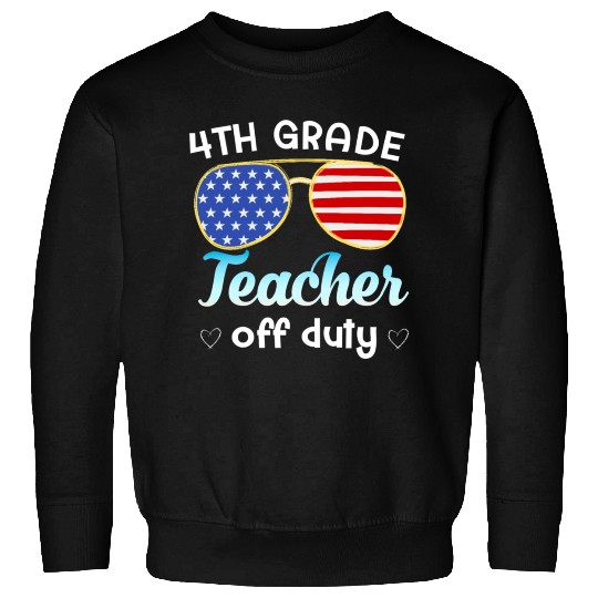 4th grade teacher off duty Sweatshirts
