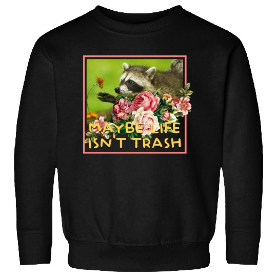 Maybe life isn't trash Vintage Floral Raccoon Sweatshirts