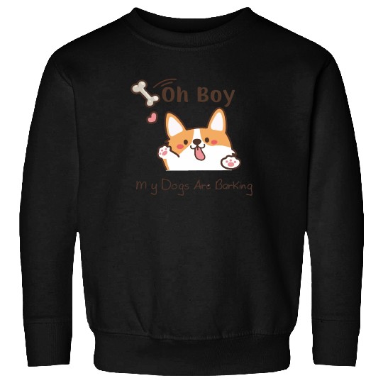 Oh Boy My Dogs Are Barking Sweatshirts