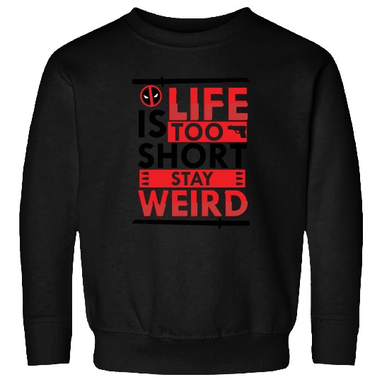 Stay weird- Dead-pool funny Quote Sweatshirts