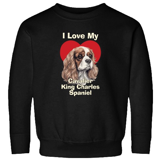 I Love My Cavalier King Charles Spaniel Puppy Dog Sweatshirts