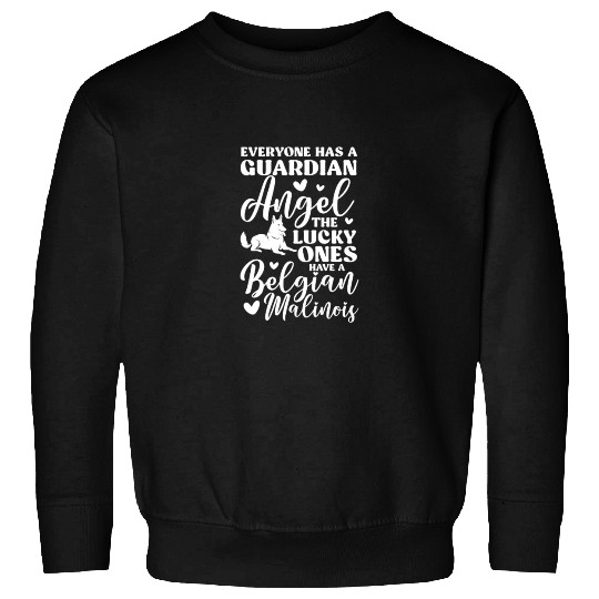 Belgian Malinois Everyone Has A Guardian Angel Sweatshirts