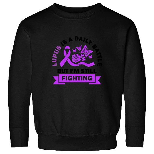 Lupus Is A Daily Battle But I'm Still Fighting Sweatshirts