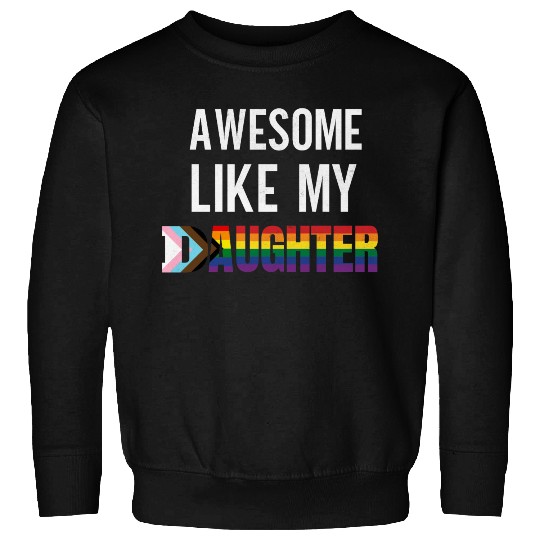 Awesome Like My Daughter Pride Progress flag Sweatshirts