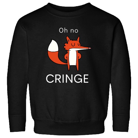 Oh no Cringe Sweatshirts
