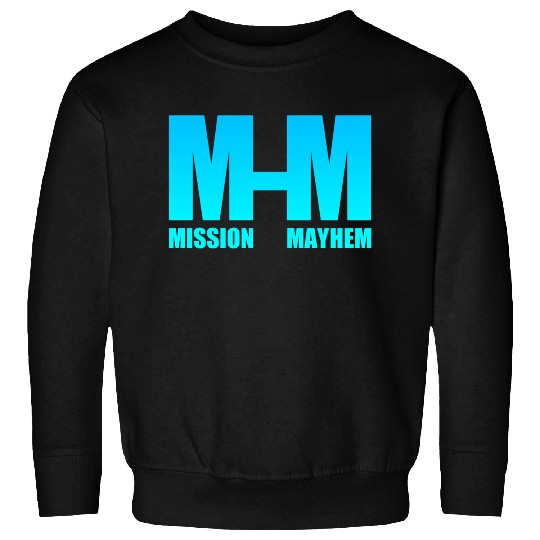 Mission Mayhem Sweatshirts