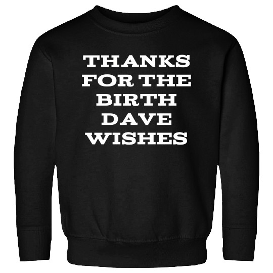 Happy Birth Dave For Person Named David Sweatshirts