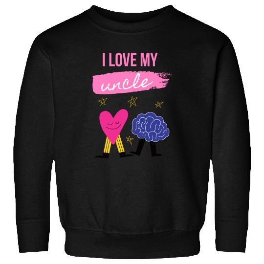 I Love My Uncle s Brain Sweatshirts