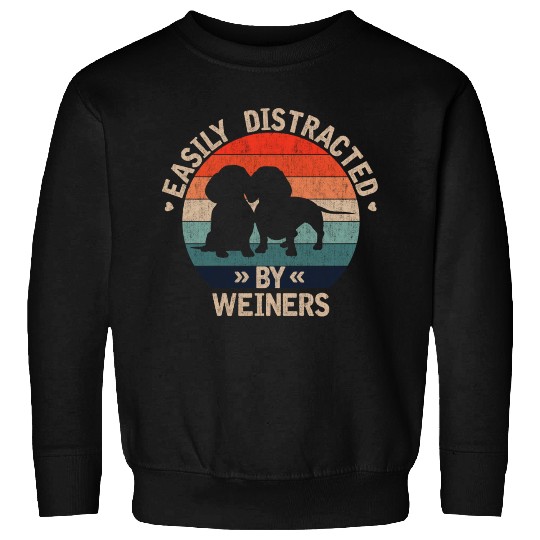 Easily Distracted By Weiners Pet Lover Sweatshirts