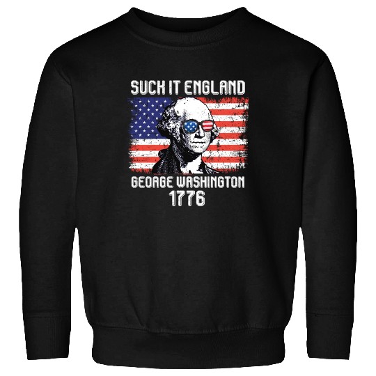 Suck it England George Washington 1776 USA Sweatshirts
