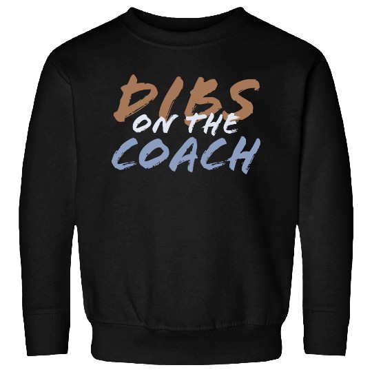 Dibs on the coach Sweatshirts