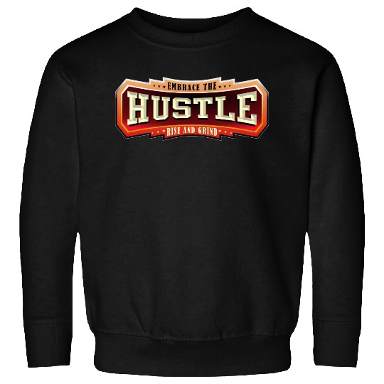 Embrace the Hustle Rise and Grind nature Sweatshirts