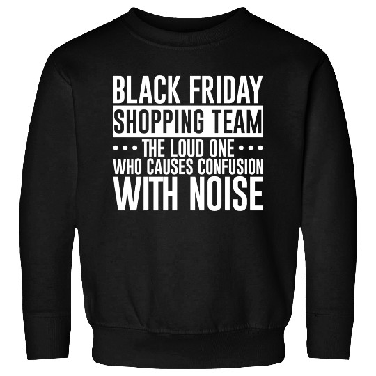 Black Friday Shopping Team 1 Sweatshirts
