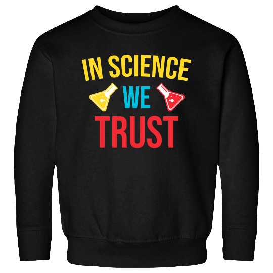 In science we trust trending Sweatshirts