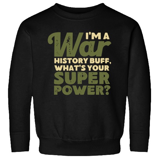 I'm a War History Buff - WW2 Enthusiast Sweatshirts