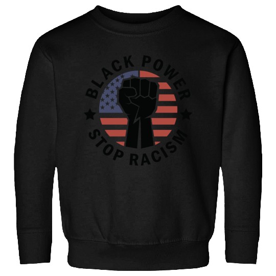 Black Power Stop Racism Sweatshirts