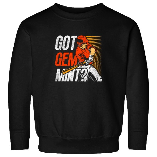 Baseball Card Collector Got Gem Mind? Sweatshirts