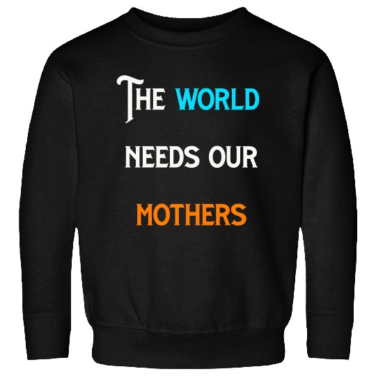 World needs mothers vintage Sweatshirts