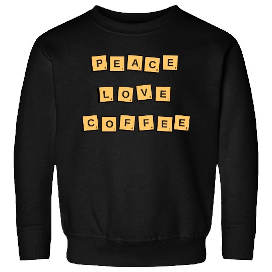 Peace Love Coffee Sweatshirts