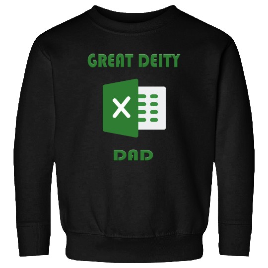 Great deity excel dad Sweatshirts