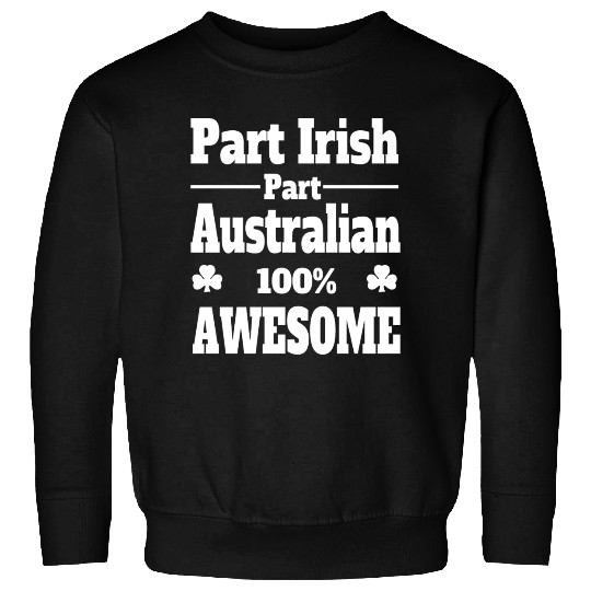 funny Irish St Patricks Sweatshirts part Irish part