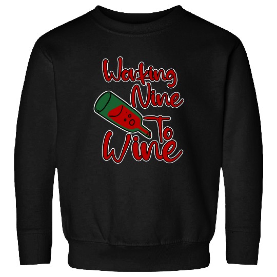 Working Nine To Wine 4 Sweatshirts