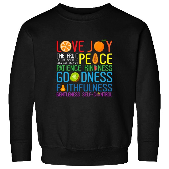 Love Joy The Fruit Of The Spirit Is Peace Patience Sweatshirts