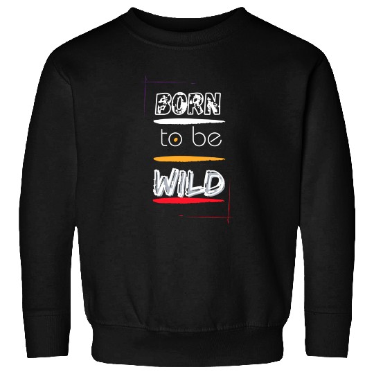 Born to Be Wild Men Clothes Sweatshirts