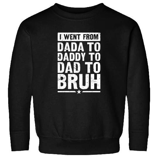 Dada Daddy Dad Bruh Fathers Day Vintage Funny Sweatshirts