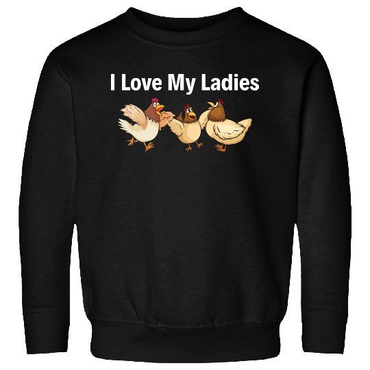 I Love My Ladies Funny Farmers Chicken Sweatshirts
