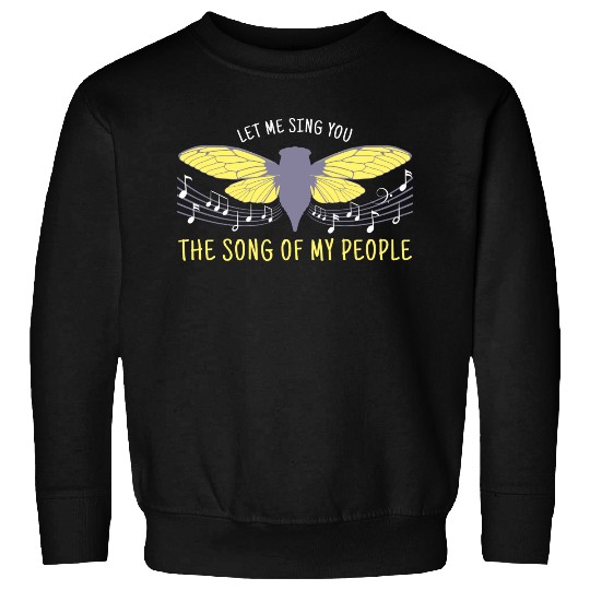 Let Me Sing You The Song Of My People Cicada Artsy Sweatshirts